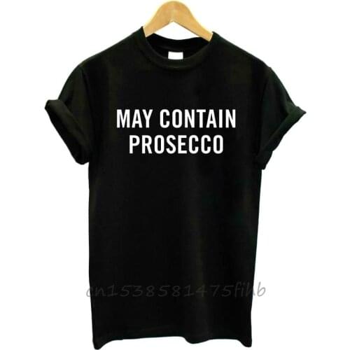 May Contain Prosecco Letters Women Tshirt Organic Cotton Funny T Shirt For Lady Girl Woman T-Shirts Graphic Top Tee Customize