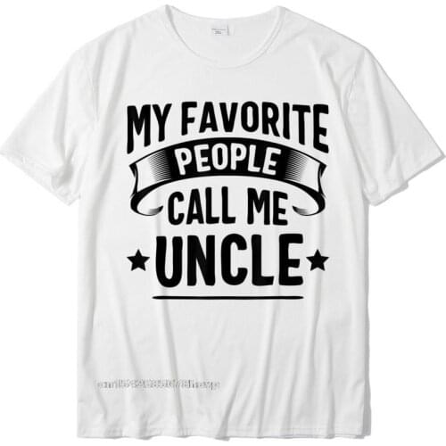 My Favorite People Call Me Uncle Fathers Day T-Shirt Printed On Cotton Man Tops & Tees Fitness Tight Funky T Shirt