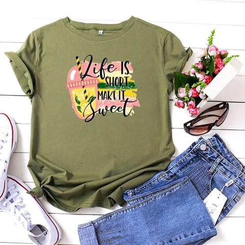 Life Is Short Make It Sweet Women T-shirt Funny Saying T Shirt Women O-neck Cotton Tshirt Women Loose Casual Cool Camiseta Mujer