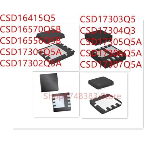 10PCS CSD16415Q5 CSD16570Q5B CSD16556Q5B CSD17301Q5A CSD17302Q5A CSD17303Q5 CSD17304Q3 CSD17305Q5A CSD17306Q5A CSD17307Q5A