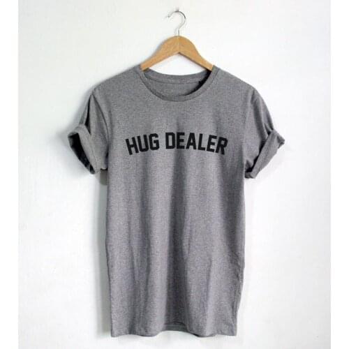 Hug Dealer T shirt Funny Quote T-shirt Fashion shirt Hipster Unisex T-Shirt More Size and Colors-A661