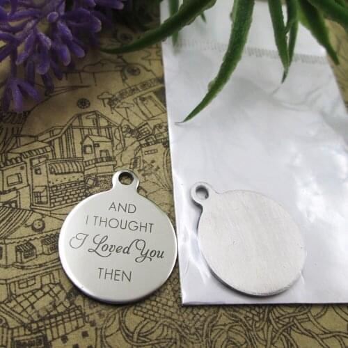 20pcs--"And I Thought I loved you then"stainless steel charms 5 styles for choosing DIY Charms for necklace bracelets