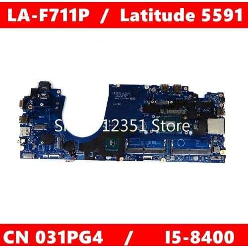 CN 031PG4 / LA-F711P i5-8400 CPU Mainboard For Dell Latitude 5591 CN 31PG4 Laptop Motherboard 100%Tested Working Well