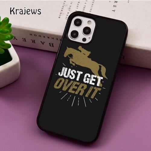 Just Get Over It Horse Jumper phone Case For iPhone 5 SE 2020 6S 7 8 Plus 12 mini 11 Pro X XR XS Max Samsung S9 S10 coque Cover