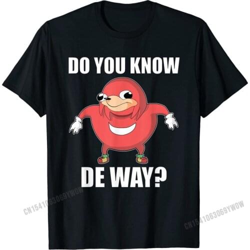 Do You Know The Way Ugandan Knuckle Shirt Funny Meme T-Shirt Print Birthday Tops Shirt Newest Cotton Student T Shirts