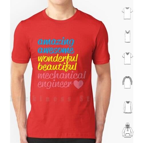 Amazing Awesome , Wonderful , Beautiful , Mechanical Engineer , Love T Shirt DIY Cotton Big Size 6xl Amazing Awesome Wonderful