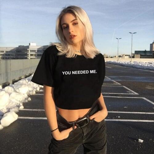 You Needed Me Womens Fashion Tees Summer Short Sleeve Harajuku Ulzzang Tops Tees Tumblr Quotes Punk T-Shirt Clothes
