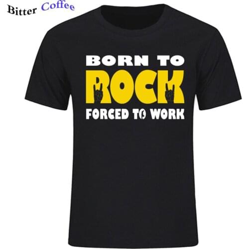 Summer NEW Born To Rock Forced To Work T-Shirt Death Heavy Metal Thrash Design Birthday T Shirt Men Crewneck Hip Hop
