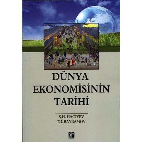 The world Economy AS History. H. Hacıyev, E. İ. Bayramov Gazi Bookstore (TURKISH)
