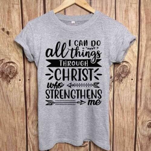 I Can Do All Things Through Christ women fashion pure cotton slogan quote t shirt religion jesus god party tees gift unisex tops