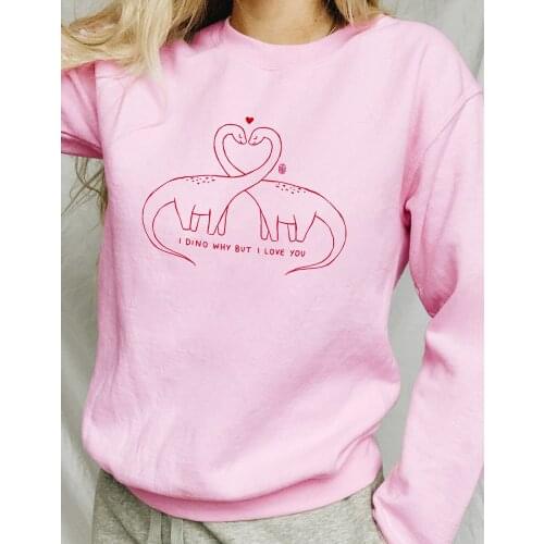 I DINO WHY BUT I LOVE YOU Womens Sweatshirt Valentines dinosaur love heart Pullover Sweats women Fashion casual Vintage Top