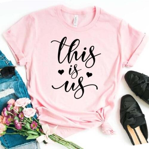 This Is Us Print Women tshirt Cotton Casual Funny t shirt For Lady Girl Top Tee Hipster Drop Ship NA-251