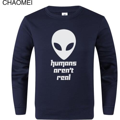 Alien Humans Aren't Real Sweatshirt Men/Women Classic Warm Fleece Sweatshirts Streetwear Sudadera Hombre Casual Pullover C67