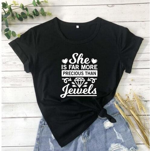 She is far more precious than jewels t shirt women fashion cotton casual slogan quote tees vintage party girl gift art tops P016