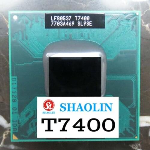 T7400 t7400 CPU 4M Socket 479 Cache/2.16GHz/667/Dual-Core can work Original SHAOLIN Official Version