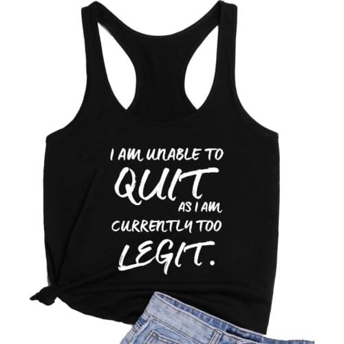 I Am Unable To Quit As I Am Currently Too Legit Tank Top Womens Racerback Exercise Running Tank Casual Graphic Funny Tees