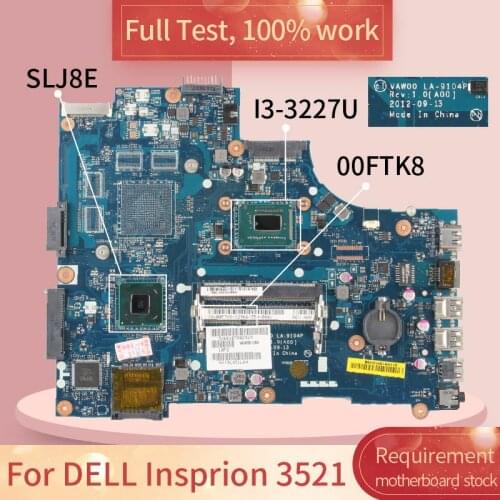 For DELL Insprion 3521 LA-9104P 00FTK8 SR0XF I3-3227U SLJ8E DDR3 Notebook motherboard Mainboard full test 100%work
