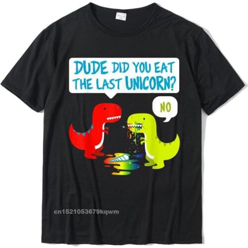Funny Did You Eat The Last Unicorn Dinosaur T-Rex T-Shirt Tees Company Geek Cotton Mens Tshirts Geek