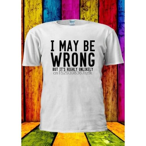 I Maybe Wrong But Highly Unlikely T-shirt Vest Tank Top Men Women Unisex 2271