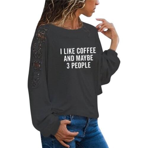 I LIKE COFFEE AND MAYBE 3 PEOPLE Women tshirt Casual Hipster Funny t shirt Lady Yong Girl Plus Size Loose Lace Top Tee