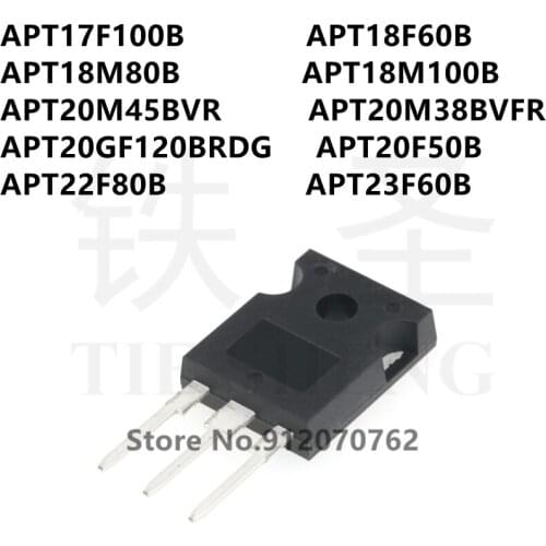 10PCS APT17F100B APT18F60B APT18M80B APT18M100B APT20M45BVR APT20M38BVFR APT20GF120BRDG APT20F50B APT22F80B APT23F60B TO-247