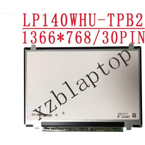 LP140WHU-TPB2 TPB1 TPA1 TPBH B140XTN03.3 LP140WH2-TPS1 HB140WX1-301 401 501 601 B140XTN02.9 14.0" Lcd Screen 30 Pins DP/N05T0P9