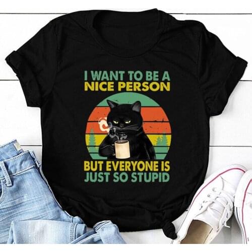 I Want To Be a Nice Person Print Summer t Shirts For Women Funny Things Black Cat Drink Coffee Graphic Female Vintage Cute Tops