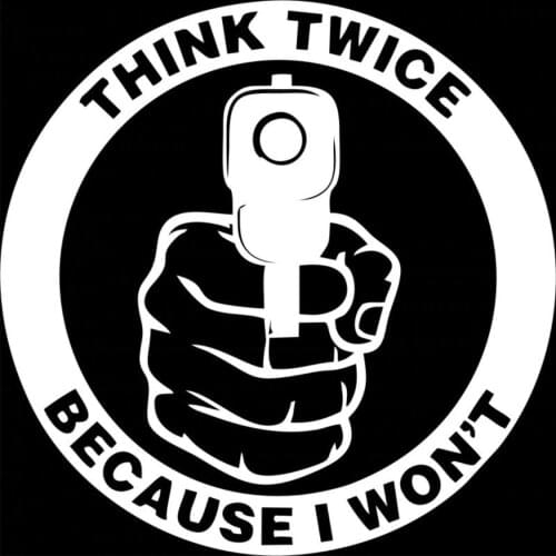 Think Twice Because I Don't 2A Gun Rights Vinyl Decal Sticker Car Truck Window Bumper Motorcycle Tuning Laptop Trunk Waterproof