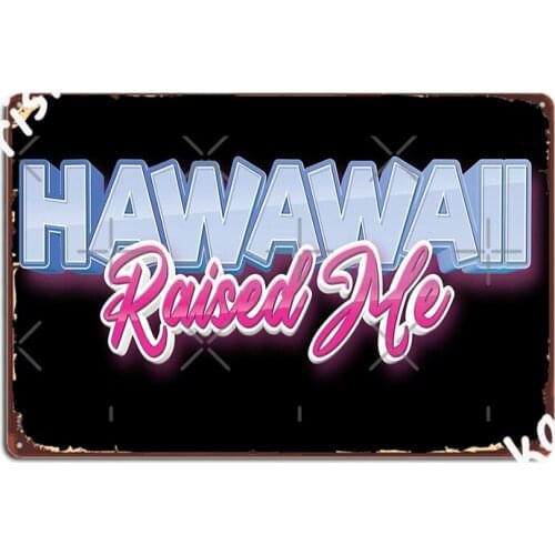 Hawaii Raised Me Poster Metal Plaque Club Home Cinema Wall Decor Custom Tin Sign Poster