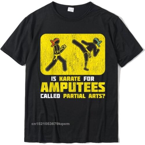 Amputee Funny Shirt Gift Idea Humor Quote Karate Joke T-Shirt Tops Shirts Cheap Printed On Cotton Men Top T-Shirts Printed On