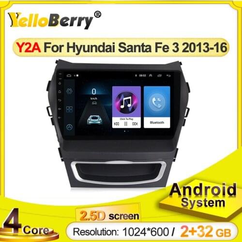 YellowBerry Android version 2.5D Car Radio Multimedia Vdeo Player for Hyundai Santa Fe 2013-2016 9inch Navitei Car DVD GPS navi
