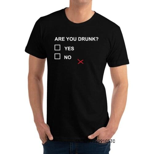Are You Drunk Cotton Men Short Sleeve T Shirt Summer NEW YEAR DAY T Shirts Cool Tops T Shirt Hip Hop Camisas Hombre