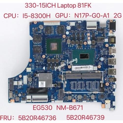 EG530 NM-B671 for Ideapad 330-15ICH Laptop Motherboar CPU:I5-8300H GPU:N17P-G0-A1 2G FRU:5B20R46739 5B20R46736 Test Ok