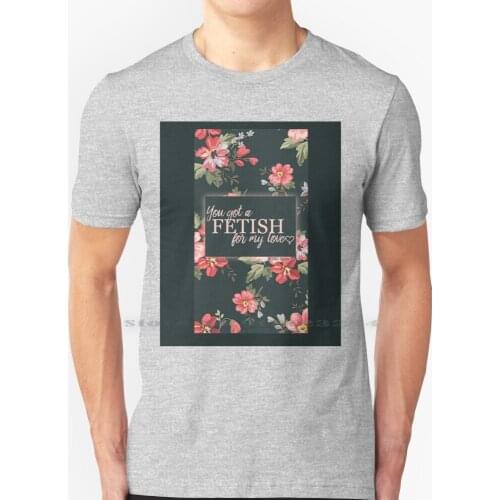 You Got A Fetish For My Love #3 T Shirt 100% Pure Cotton Selena Gomez Fetish Revival Selena Marie Gomez Case Revival Tour Jelena