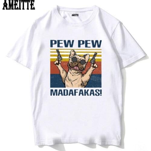Fashion Summer Short Sleeve French Bulldog Pew Pew Madafakas Design T-Shirt Fun Pet Dog Print Hipster Tops Hip Hop White Tee