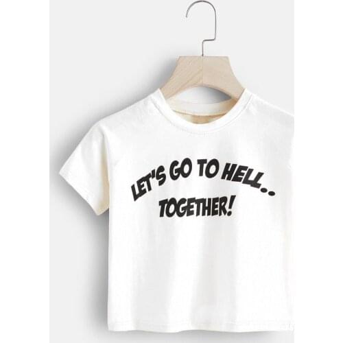 LETS GO TO HELL TOGETHER! t-shirt 90s women fashion slogan crop tops funny girl pretty gift tees grunge goth sexy tops t shirt