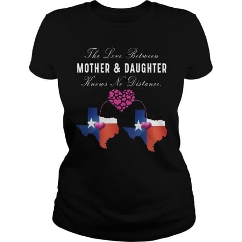 Texas The Love Between Mother And Daughter Knows No Distance Womens T Shirt