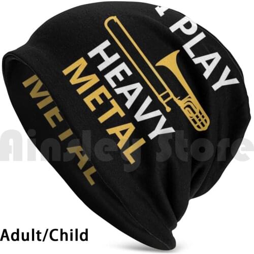 I Play Heavy Metal-Trombone Music Player Shirt Beanies Knit Hat Hip Hop Band Trombone Player Music