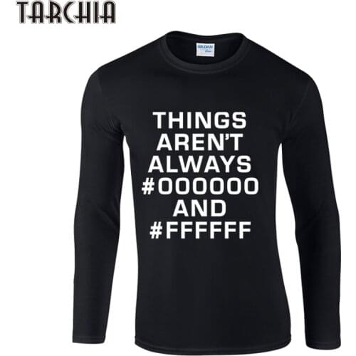 TARCHIA Brand Free Shipping Eur Size Long Sleeve Men T-Shirt 100% Cotton Plus Size Things aren't Always Mens Tee Fashion Tee