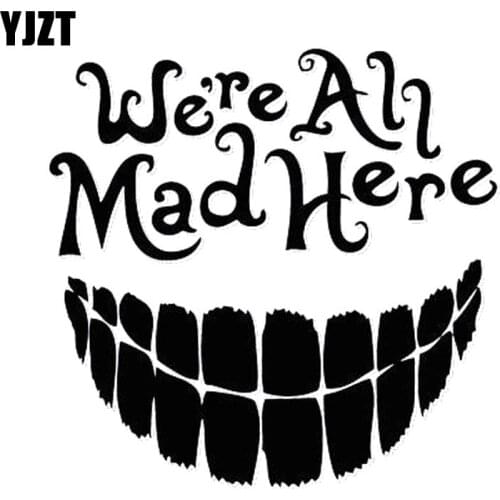 YJZT 20X20CM WE'RE ALL MAD HERE With A BIG SNILE Funny Vinyl Decal Car-styling Car Sticker S8-0949