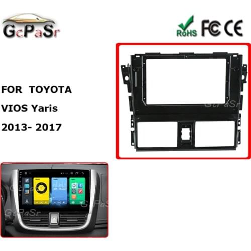 For TOYOTA VIOS Yaris 2013- 2017 10'' Android Car Audio Radio Fascia Fit Plate Panel Dashboard Replacement Mount Kit