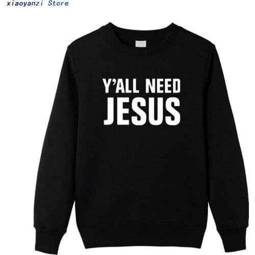 Men 2020 Winter Autumn Women Sweatshirts cotton Y'all Need Jesus Hoodies Christian church youth Worship Pullovers clothes