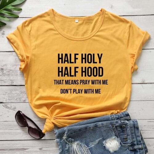 Half Holy, Half Hood Pray With Me Don't Play With Me t shirt slogan women fashion Christian Bible baptism cotton tees quote tops