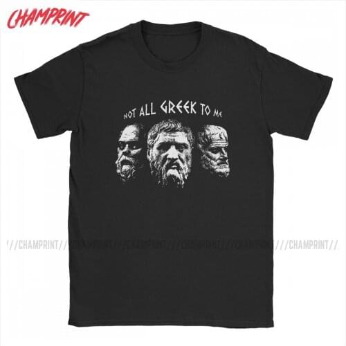 Socrates Plato Aristotle T-Shirt Not All Greek To Me Mens T Shirt Tee Shirt 100% Cotton New Arrival Clothes