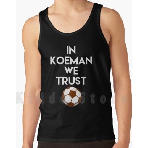 In Ronald Koeman We Trust-Design By Be More Chill Apparel Tank Tops Vest Sleeveless Ronald Koeman Koeman Ronald