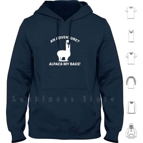 Alpaca My Bags hoodies Adventure Alpaca Humor Puns Funny Irony Alpacas Vacation Travel Hiking Trip