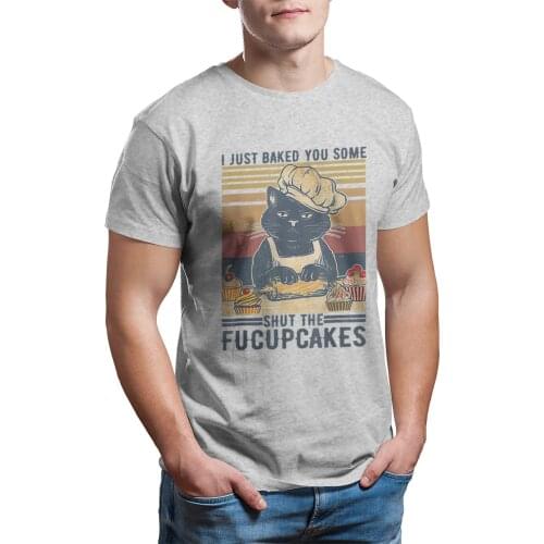 Vintage I Just Baked You Some Shut The Fucupcakes T-Shirt Print Custom Games 4XL 5XL 6XL Round Collar Men Clothing 12563