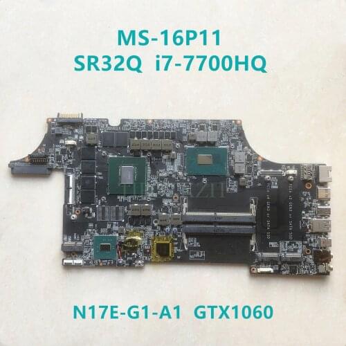 High quality FOR MSI MS-16P11 MS-17C11 Laptop motherboard SR32Q I7-7700HQ CPU with N17E-G1-A1 GTX1060 100% working well