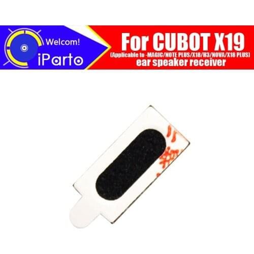 CUBOT X19 Earpiece100% New Original Front Ear speaker receiver Repair Accessories for CUBOT MAGIC/NOTE PLUS/X18/H3/NOVA/X18 PLUS