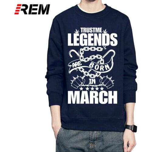 REM Hoodies & Sweatshirts Men Long Sleeve Legends Are Born in March Hoodies Men Online Shirts with Birthday Gift